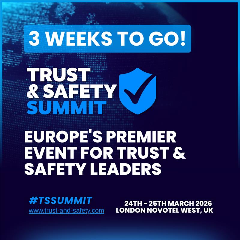 3 Weeks to go until Trust & Safety Summit